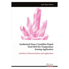 (영문도서) Synthesized Nano-Crystalline Doped NaAl SiO2 for Temperature Sensing Application Paperback, Eliva Press, English, 9789999314688