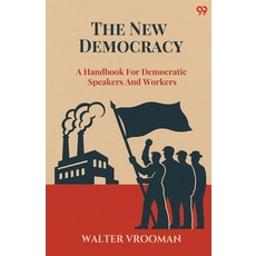(영문도서)The New Democracy A Handbook For Democratic Speakers And Workers Paperback, Double 9 Books, English, 9789371461306