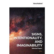 (영문도서)Signs Intentionality and Imaginability: Selected Papers Hardcover, Brill, English, 9789004741256