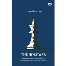 (영문도서)The Holy War Made By King Shaddai Upon Diabolus For The Regaining Of The Metrop... Paperback, Double 9 Books, English, 9789373400068