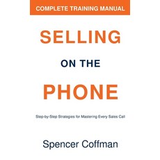 (영문도서)Selling On The Phone: Complete Training Manual Paperback, Independently Published, English, 9798264638435