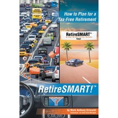 RetireSMART!: How to Plan for a Tax-Free Retirement Paperback, Page Publishing, Inc