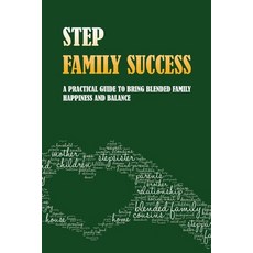 Step Family Success: A Practical Guide To Bring Blended Family Happiness And Balance: Blended Famili... Paperback, Independently Published, English, 9798749712230