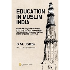 (영문도서) Education in Muslim India: Being an Inquiry into the State of Education During... Paperback, Qadeem Press, English, 9789366081502