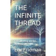 (영문도서) The Infinite Thread: Love Meaning and the Mechanics We Build Paperback, Independently Published, English, 9798301982033