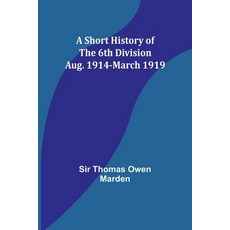 (영문도서) A Short History of the 6th Division: Aug. 1914-March 1919 Paperback, Alpha Edition, English, 9789357931830