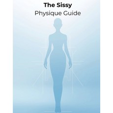(영문도서)The Sissy Physique Guide: A Complete Blueprint for Feminine Muscle Slim Waistli... Paperback, Independently Published, English, 9798277339596