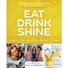 (영문도서) Eat Drink Shine: Gluten-free and Paleo-Inspired Recipes Paperback, Highlander Enterprises, English, 9781956442427
