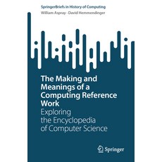 (外文書)The Making and Meanings of a Computing Reference Work: Exploring the Encyclopedia... Paperback, Springer, English