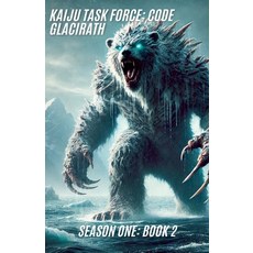 (영문도서) Kaiju Task Force: Code Glacirath Season One Book 2 Paperback, Omega Ink Publishing, English, 9798230216872