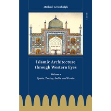 (英文圖書)Islamic Architecture through Western Eyes: Spain Turkey India and Persia 精裝版, Brill, 英文
