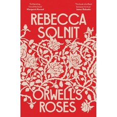 Orwell's Roses, Granta Books