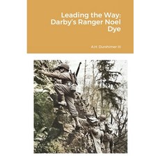 Leading the Way: Darby's Ranger Noel Dye Paperback, Lulu.com, English, 9781716160110