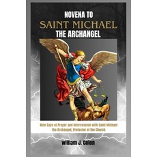 (영문도서)Novena to Saint Michael the Archangel: Nine Days of Prayer and Intercession with... Paperback, Independently Published, English, 9798269498058