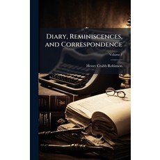 (영문도서)Diary Reminiscences and Correspondence Hardcover, Hutson Street Press, English, 9781023811699