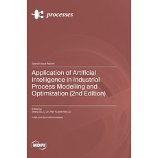 (영문도서)Application of Artificial Intelligence in Industrial Process Modelling and Optim... Hardcover, Mdpi AG, English, 9783725876792 Mdpi AG, English, 9783725876792