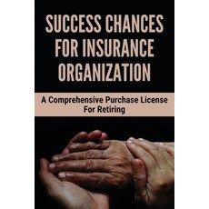 (영문도서) Success Chances For Insurance Organization: A Comprehensive Purchase License For Retiring: In... Paperback, Independently Published, English, 9798506605584