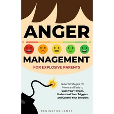 (영문도서) Anger Management For Explosive Parents: Super Strategies for Moms and Dads to C... Hardcover, Remington Wahlrab, English, 9798348338060