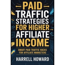 (英文圖書)Paid Traffic Strategies for Higher Affiliate Income: Smart Paid Traffic Hacks fo... 平裝版, Independently Published, 英文