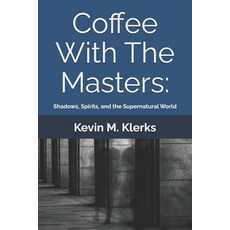 (영문도서)Coffee With The Masters: Shadows Spirits and the Supernatural World Paperback, Independently Published, English, 9798275963694