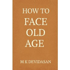 (英文圖書)How to Face Old Age: Preparing for Life's Final Chapter with Dignity Grace and... 平裝版, Notion Press, 英文