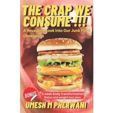 (영문도서) The Crap we Consume: A revealing look into our junk food obsessions Paperback, Independently Published, English, 9798856572420