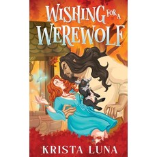 (영문도서)Wishing for a Werewolf: A Cozy Fantasy Romance Paperback, Krista Luna, English, 9798330345113