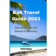 (영문도서) Bali Travel Guide 2023: Adventures in The Island of Serenity Paperback, Independently Published, English, 9798395063489