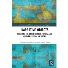 (英文圖書)Narrative Objects: Museums the Sakha Summer Festival and Cultural Revival in S... 精裝版, Routledge, 英文
