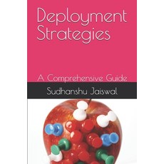 (영문도서)Deployment Strategies: A Comprehensive Guide Paperback, Independently Published, English, 9798241242310