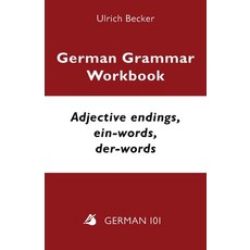 (영문도서) German Grammar Workbook - Adjective endings ein-words der-words: Levels A2 and B1 Paperback, German 101, English, 9781595694287
