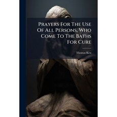 (영문도서)Prayers For The Use Of All Persons Who Come To The Baths For Cure: By The Right... Paperback, Nabu Press, English, 9781179959528