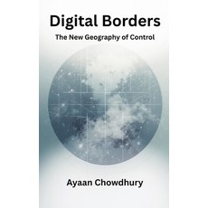 (영문도서)Digital Borders: The New Geography of Control Hardcover, Vij Books, English, 9789347436932