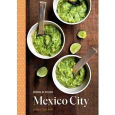 World Food: Mexico City: Heritage Recipes for Classic Home Cooking [a Cookbook] Hardcover, Ten Speed Press