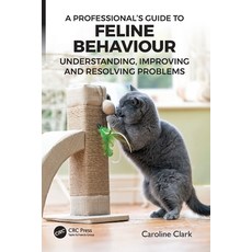 (영문도서) A Professional's Guide to Feline Behaviour: Understanding Improving and Resolv... Paperback, CRC Press, English, 9781032171999
