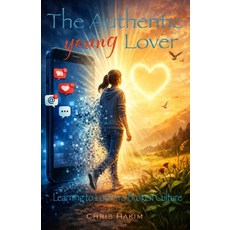 (영문도서)The Authentic Young Lover: Learning to Love in a Broken Culture Paperback, English, 9780998155357, Wise Love Books