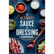 (영문도서) The Ultimate Sauce & Dressing Cookbook Paperback, B&H Publishing Group, English, 9798230212898