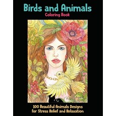 Birds and Animals - Coloring Book - 100 Beautiful Animals Designs for Stress Relief and Relaxation Paperback, Independently Published