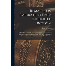 (영문도서) Remarks on Emigration From the United Kingdom [microform]: by John Strachan D.D. Archdeacon... Paperback, Legare Street Press, English, 9781014940216