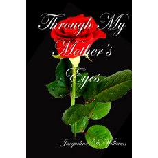 Through My Mother's Eyes Paperback, Lulu.com, English, 9781716417450