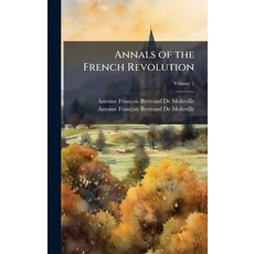 (영문도서)Annals of the French Revolution Hardcover, Hutson Street Press, English, 9781023811606