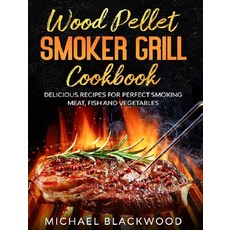 Wood Pellet Smoker Grill Cookbook: 100+ Delicious Recipes for Perfect Smoking Meat Fish and Vegeta... Hardcover, Smart Creative Publishing, English, 9781914067082