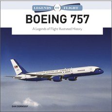 (영문도서) Boeing 757: A Legends of Flight Illustrated History Hardcover, Schiffer Publishing, English, 9780764363467