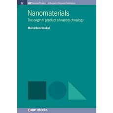 Nanomaterials: The Original Product of Nanotechnology Paperback, Iop Concise Physics, English, 9781643276410