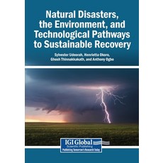 (영문도서)Natural Disasters the Environment and Technological Pathways to Sustainable Re... Paperback, Igi Global Scientific Publi..., English, 9798337326818