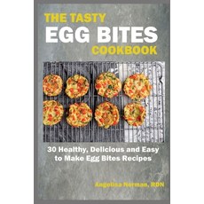 (영문도서) The Tasty Egg Bites Cookbook: 30 Healthy Delicious and Easy to Make Egg Bites Recipes Paperback, Independently Published, English, 9798373218597