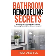 (영문도서) Bathroom Remodeling Secrets: A Unique Guide To Cost-Effective Bathroom Remodeling From A 30-Y... Hardcover, Brightray Publishing, English, 9781956464382