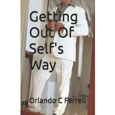 (영문도서)Getting Out Of Self's Way Paperback, Independently Published, English, 9781790761012