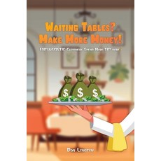 (영문도서) Waiting Tables? Make More Money!: Enthusiastic Customer Spend More-Tip More! Paperback, Franklin Pub., English, 9798893243307