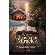 (영문도서)32 Days of Christmas Miracles: A Devotional Journey of Hope Gratitude and New... Paperback, Independently Published, English, 9798274484725